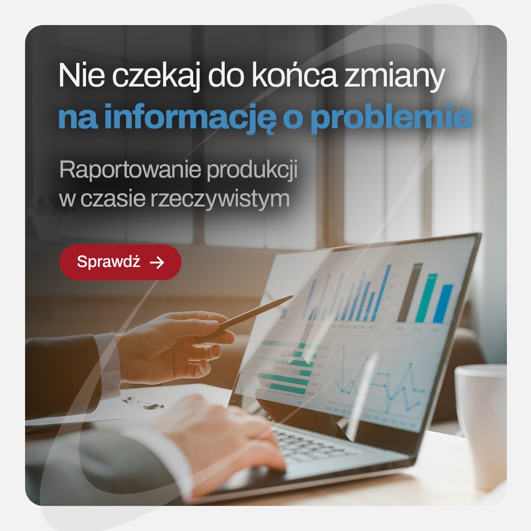Raport produkcyjny – jak efektywnie zarządzać produkcją dzięki systemowi ERP?
